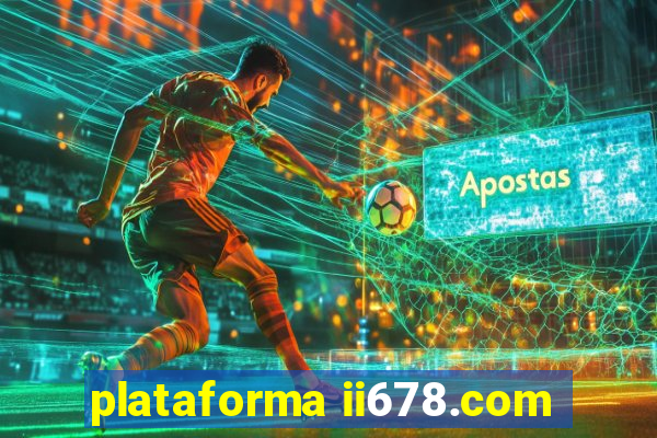 plataforma ii678.com